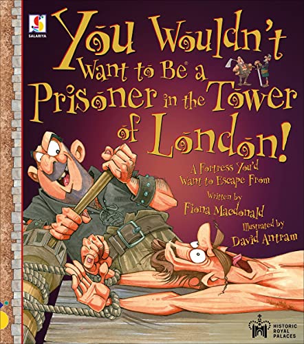 Beispielbild fr You Wouldn't Want to Be a Prisoner in the Tower of London! zum Verkauf von Blackwell's