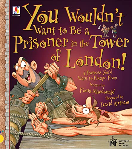 Imagen de archivo de You Wouldn't Want to Be a Prisoner in the Tower of London! a la venta por Blackwell's