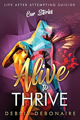 Stock image for Alive to Thrive: Life After Attempting Suicide: Our Stories for sale by GF Books, Inc.
