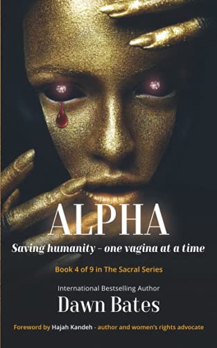 Stock image for Alpha: Saving Humanity - One Vagina at a Time (The Sacral) for sale by Big River Books