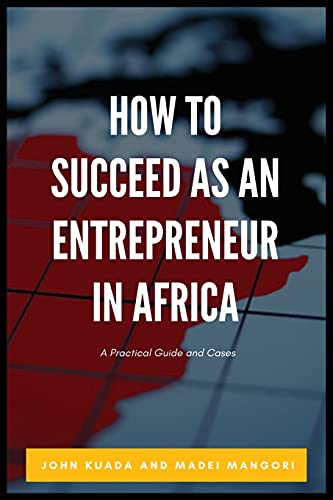 Beispielbild fr How to Succeed as an Entrepreneur in Africa: A Practical Guide and Cases zum Verkauf von GreatBookPrices