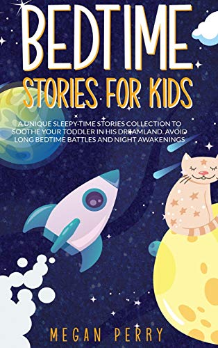 Stock image for Bedtime Stories for Kids: A Unique Sleepy-Time Stories Collection to Soothe your Toddler in His Dreamland Avoid Long Bedtime Battles and Night Awakenings for sale by Books Unplugged