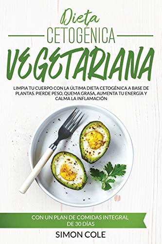 Imagen de archivo de Dieta Cetog nica Vegetariana: Limpia tu Cuerpo con la última Dieta Cetog nica a Base de Plantas. Pierde Peso, Quema Grasa, Aumenta tu Energa, Calma . Comidas Integral de 30 Das (Spanish Edition) a la venta por PlumCircle