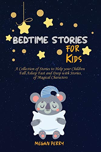 Stock image for Bedtime Stories for Kids: A Collection of Stories to Help your Children Fall Asleep Fast and Deep with Stories of Magical Characters for sale by ThriftBooks-Dallas