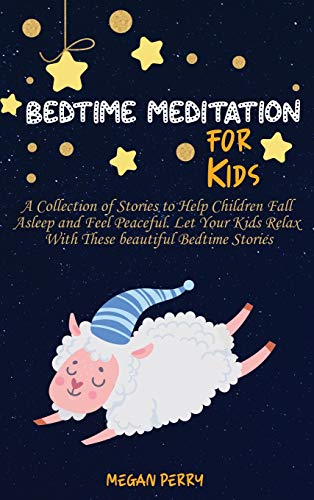 Stock image for Bedtime Meditation for Kids: A Collection of Stories to Help Children Fall Asleep and Feel Peaceful. Let Your Kids Relax With These beautiful Bedtime Stories for sale by Books From California