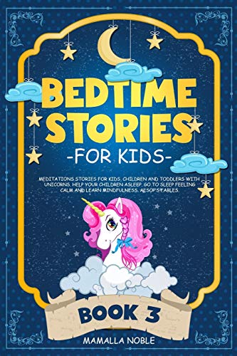 Stock image for Bedtime Stories for Kids: Meditations Stories for Kids, Children and Toddlers with Unicorns. Help Your Children Asleep. Go to Sleep Feeling Calm and Learn Mindfulness. Aesop's Fables. BOOK 3. for sale by ThriftBooks-Dallas