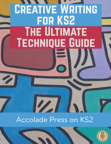 Stock image for Creative Writing for KS2: The Ultimate Technique Guide & Workbook for sale by GF Books, Inc.