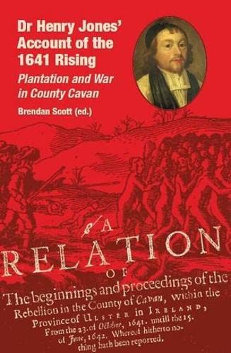 Beispielbild fr Dr Henry Jones Account of the 1641 Rising : Plantation and War in County Cavan zum Verkauf von Better World Books
