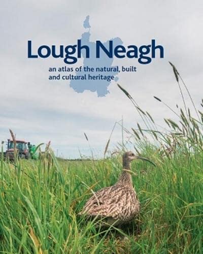 Stock image for Lough Neagh : An Atlas of the Natural, Built and Cultural Heritage for sale by Better World Books