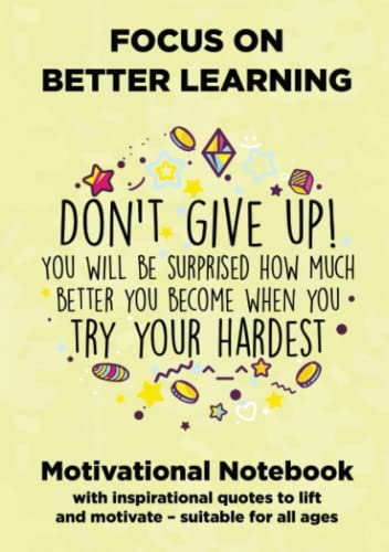 Stock image for Focus on Better Learning Motivational Notebook (A5 Size): With inspirational quotes to lift and motivate ? suitable for all ages for sale by Books Unplugged