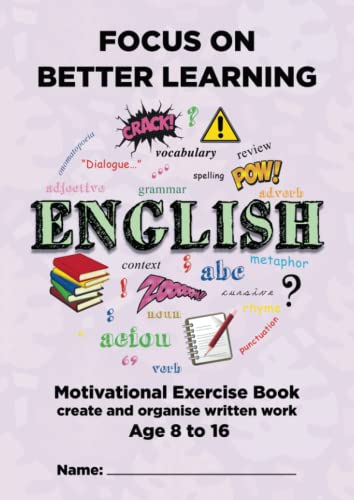 Stock image for Focus on Better Learning ? English (A4 size, 108 pages): Motivational Exercise Book - create and organise written work, Age 8 to 16 for sale by GF Books, Inc.