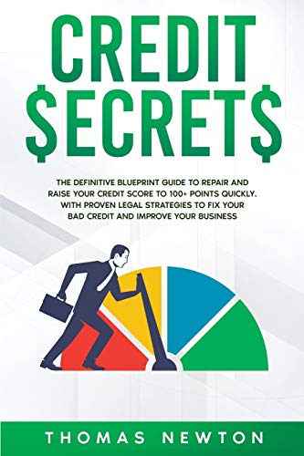 9781914014369: Credit Secrets: The Definitive Blueprint Guide to Repair and Raise Your Credit Score to 100+ Points Quickly. With Proven Legal Strategies to Fix Your Bad Credit and Improve Your Business