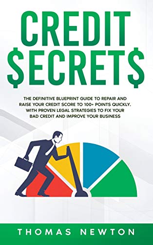 9781914014376: Credit Secrets: The Definitive Blueprint Guide to Repair and Raise Your Credit Score to 100+ Points Quickly. With Proven Legal Strategies to Fix Your Bad Credit and Improve Your Business