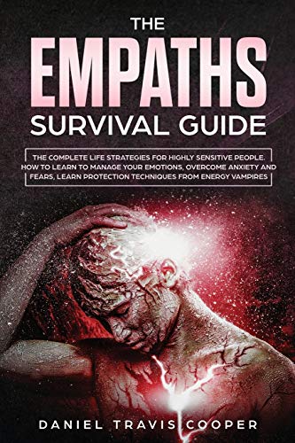 Stock image for THE EMPATHS SURVIVAL GUIDE: The Complete Strategies For Highly Sensitive People. How to Learn to Manage Your Emotions, Overcome Anxiety and Fears, Learn Protection Techniques from Energy Vampires for sale by Revaluation Books