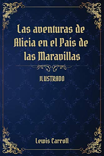 Imagen de archivo de Las aventuras de Alicia en el Pas de las Maravillas: (Ilustrado) a la venta por Revaluation Books