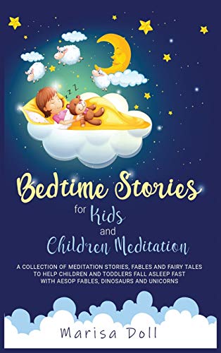 Stock image for Bedtime Stories for Kids and Children Meditation: A Collection of Meditation Stories, Fables and Fairy Tales to Help Children and Toddlers Fall Asleep Fast with Aesop Fables, Dinosaurs and Unicorns for sale by PlumCircle