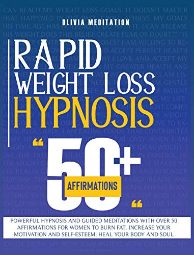 Stock image for Rapid Weight Loss Hypnosis: Powerful Hypnosis and Guided Meditations with Over 50 Affirmations for Women to Burn Fat. Increase Your Motivation and Self-Esteem, Heal Your Body and Soul for sale by Bookmonger.Ltd