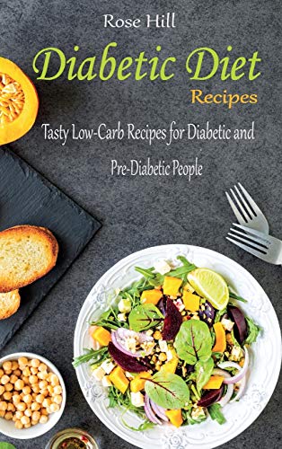 Beispielbild fr Diabetic Diet Recipes: Tasty Low-Carb Recipes for Diabetic and Pre-Diabetic People zum Verkauf von Buchpark