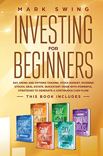 Stock image for Investing for Beginners: This book includes: Day, Swing and Options Trading, Stock Market, Dividend Stocks, Real Estate. QuickStart Guide with Powerful Strategies to Generate a Continuous Cash Flow for sale by Revaluation Books