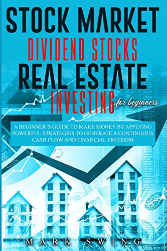 Stock image for Stock Market Dividend Stocks Real Estate Investing for Beginners: A Beginner's Guide to Make Money by Applying Powerful Strategies t.o Generate a Continuous Cash Flow and Financial Freedom for sale by Books From California