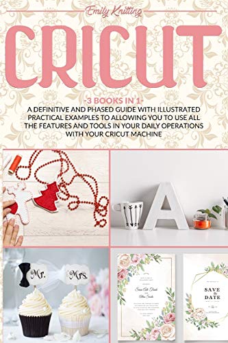 Imagen de archivo de Cricut: 3 Books in 1: A Definitive and Phased Guide with Illustrated Practical Examples to Allowing You to Use All the Feature a la venta por Buchpark