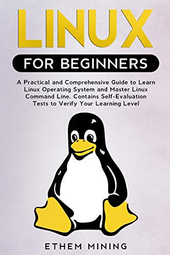 9781914028410: Linux for Beginners: A Practical and Comprehensive Guide to Learn Linux Operating System and Master Linux Command Line. Contains Self-Evaluation Tests to Check Your Learning Level