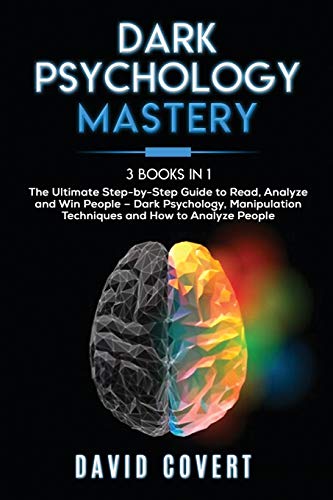 Stock image for Dark Psychology Mastery: 3 Books in 1: The Ultimate Step-by-Step Guide to Read, Analyze and Win People - Dark Psychology, Manipulation Techniques and How to Analyze People for sale by Books From California