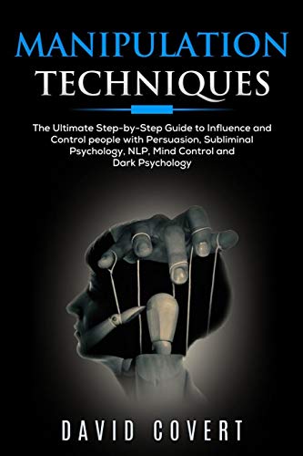 Stock image for Manipulation Techniques: The Ultimate Step-by-Step Guide to Influence and Control People with Persuasion, Subliminal Psychology, NLP, Mind Control and Dark Psychology (2) for sale by Revaluation Books