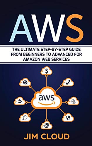 Stock image for Aws: The Ultimate Step-by-Step Guide From Beginners to Advanced for Amazon Web Services for sale by HPB-Red