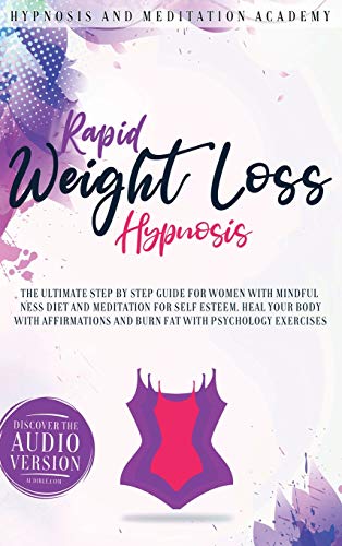 Stock image for Rapid Weight Loss Hypnosis: The Ultimate Step-by-Step Guide for Women with Mindfulness Diet and Meditation for Self Esteem. Heal Your Body With Affirmations and Burn Fat With Psychology Exercises for sale by Big River Books