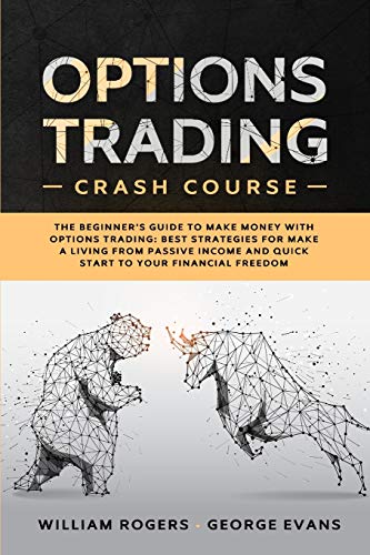 Beispielbild fr Options Trading Crash Course: The Beginner's Guide to Make Money with Options Trading: Best Strategies for Make a Living from Passive Income and Quick . Freedom (1) (Investing for Beginners) zum Verkauf von Revaluation Books