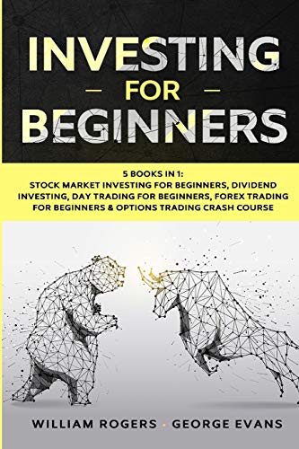 Stock image for Investing for Beginners: 5 Books in 1: Stock Market Investing for Beginners, Dividend Investing, Day Trading for Beginners, Forex Trading for B for sale by Buchpark