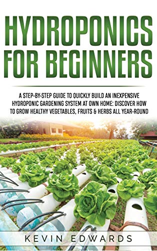 9781914033452: Hydroponics for Beginners: A Step-by-Step Guide to Quickly Build an Inexpensive Hydroponic Gardening System at Own Home: Discover How to Grow Healthy Vegetables, Fruits & Herbs All-Year-Round (2)