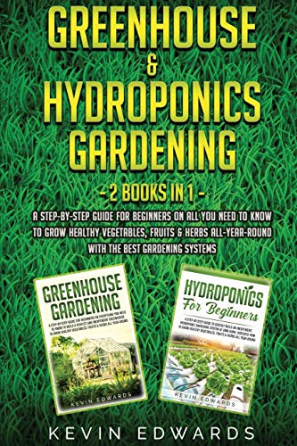 Beispielbild fr Greenhouse and Hydroponics Gardening: 2 Books in 1: A Step-by-Step Guide for Beginners on All You Need to Know to Grow Healthy Vegetables, Fruits & He zum Verkauf von Buchpark