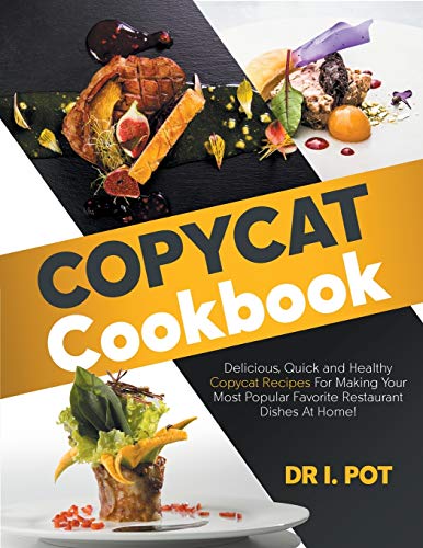 9781914034244: Copycat Cookbook: Delicious, Quick and Healthy Copycat Recipes For Making Your Most Popular Favorite Restaurant Dishes At Home!