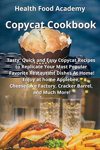 Stock image for Copycat Cookbook: Tasty, Quick and Easy Copycat Recipes to Replicate Your Most Popular Favorite Restaurant Dishes At Home! Enjoy at home Applebee, Cheesecake Factory, Cracker Barrel, and Much more! for sale by Book Deals
