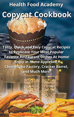 Stock image for Copycat Cookbook: Tasty, Quick and Easy Copycat Recipes to Replicate Your Most Popular Favorite Restaurant Dishes At Home! Enjoy at home Applebee, Cheesecake Factory, Cracker Barrel, and Much more! for sale by Big River Books