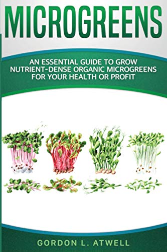 Stock image for Microgreens: An Essential Guide to Grow Nutrient-Dense Organic Microgreens for Your Health or Profit for sale by Buchpark