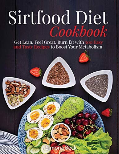 Beispielbild fr Sirtfood Diet Cookbook: Get Lean, Feel Great, Burn fat with 500 Easy and Tasty Recipes to Boost Your Metabolism zum Verkauf von PlumCircle