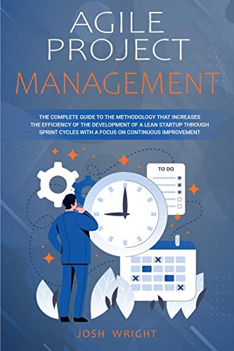 Immagine dell'editore per Agile Project Management: The Complete Guide to the Methodology That Increases the Efficiency of the Development of a Lean Startup through Sprint Cycles with a Focus on Continuous Improvement venduto da Revaluation Books
