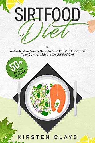 Imagen de archivo de Sirtfood Diet: Activate Your Skinny Gene to Burn Fat, Get Lean, and Take Control with the Celebrities' Diet a la venta por Bookmonger.Ltd