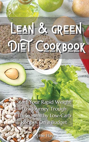 Stock image for Lean and Green Diet Cookbook: Start Your Rapid Weight Loss Journey Trough These Healthy Low-Carb Recipes On a Budget for sale by ThriftBooks-Atlanta