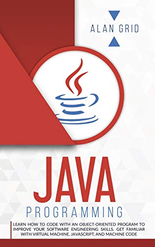 9781914045103: JAVA PROGRAMMING: CODE WITH AN OBJECT-ORIENTED PROGRAM AND IMPROVE YOUR SOFTWARE ENGINEERING SKILLS. GET FAMILIAR WITH VIRTUAL MACHINE, JAVASCRIPT (3) (Computer Science)