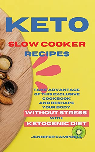 Stock image for Keto Slow Cooker Recipes: Take Advantage of this Exclusive Cookbook and Reshape your Body Without Stress with Ketogenic Diet for sale by Lucky's Textbooks