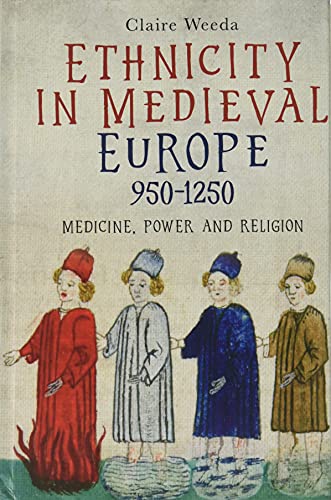 Beispielbild fr Ethnicity in Medieval Europe, 950-1250: Medicine, Power and Religion (Health and Healing in the Middle Ages, 2) zum Verkauf von Books From California