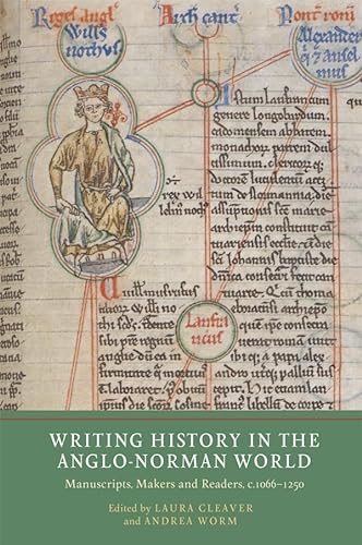 Stock image for Writing History in the AngloNorman World Manuscripts, Makers and Readers, c.1066c.1250 for sale by Revaluation Books