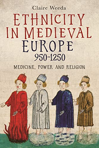 Stock image for Ethnicity in Medieval Europe, 950-1250: Medicine, Power and Religion (Health and Healing in the Middle Ages, 2) for sale by Red's Corner LLC
