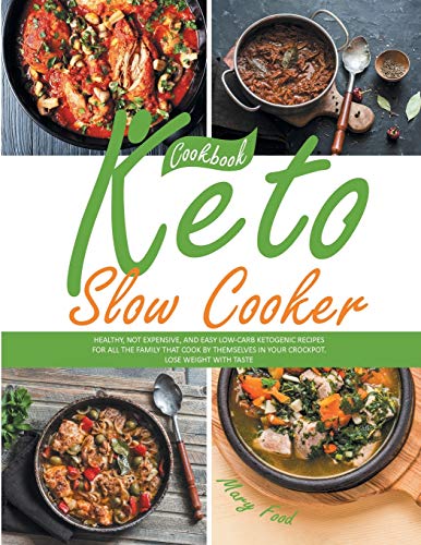 9781914053207: Keto Slow Cooker Cookbook: Healthy, Not Expensive, and Easy Low-Carb Ketogenic Recipes for All the Family That Cook by Themselves in Your Crockpot. Lose Weight with Taste