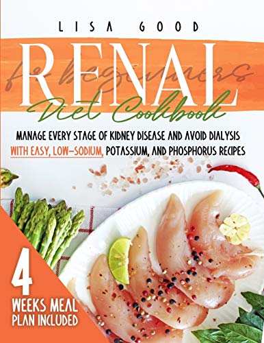 9781914053238: Renal Diet Cookbook for Beginners: Manage Every Stage of Kidney Disease and Avoid Dialysis with Easy, Low-Sodium, Phosphorus, and Potassium Recipes. 4 Weeks Meal Plan Included