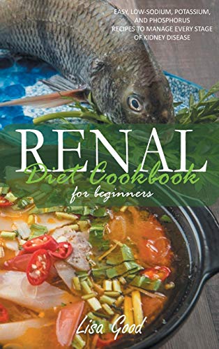 9781914053870: Renal Diet Cookbook for Beginners: Easy, Low-Sodium, Potassium, and Phosphorus Recipes to Manage Every Stage of Kidney Disease: 3